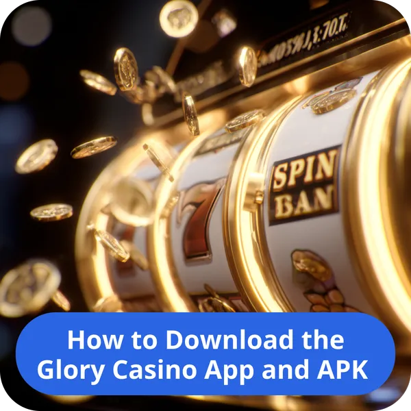 How to Download the Glory Casino App and APK