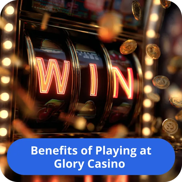 Benefits of Playing at Glory Casino