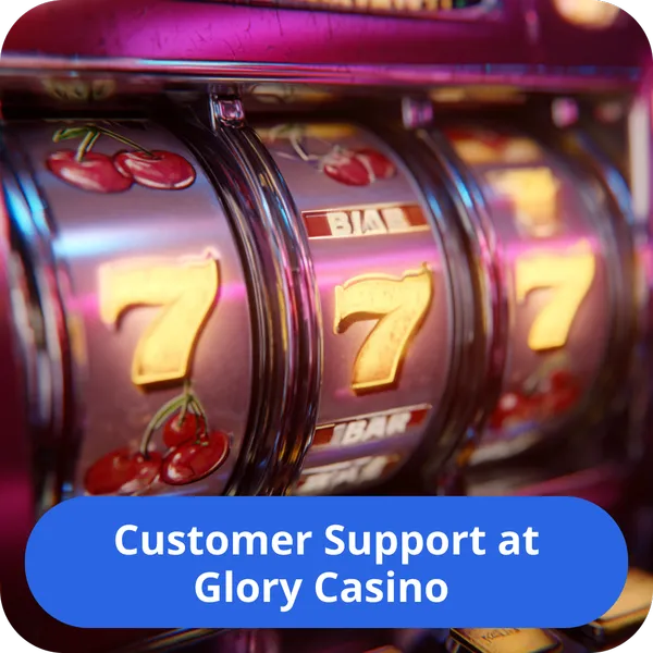 Customer Support at Glory Casino